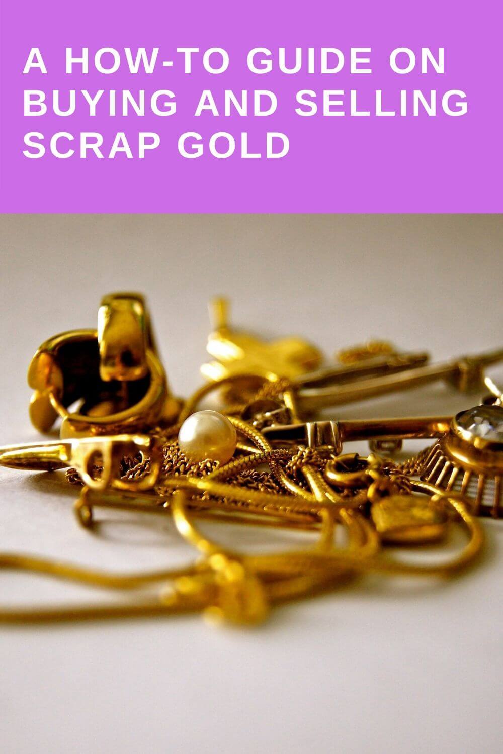 A how-to guide on buying and selling scrap gold