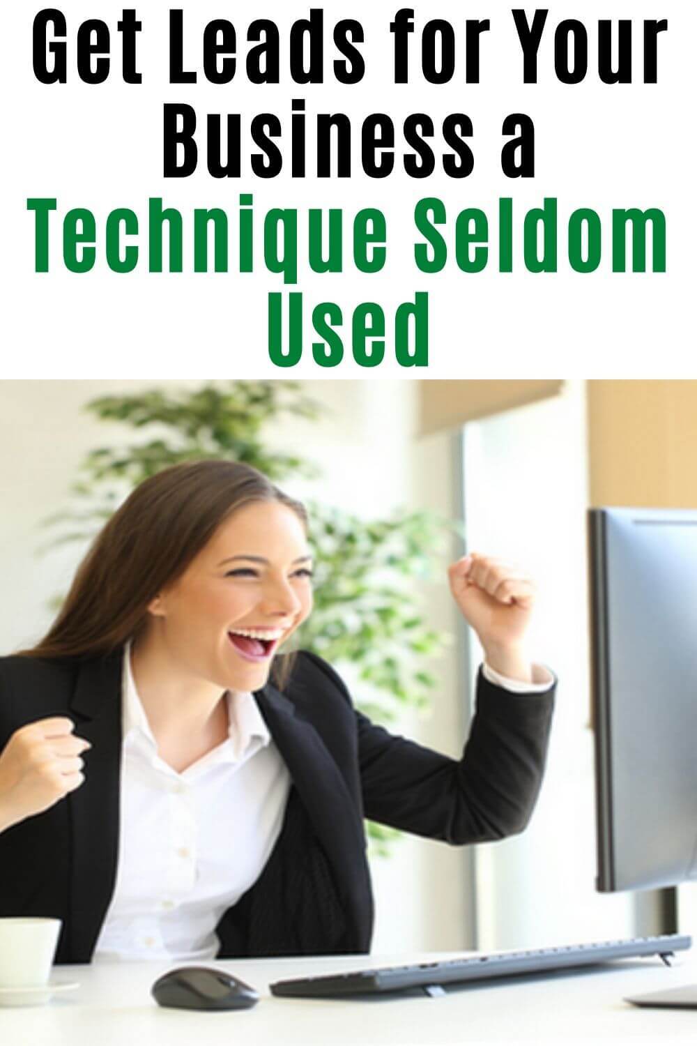 Get leads for your business a technique seldom used