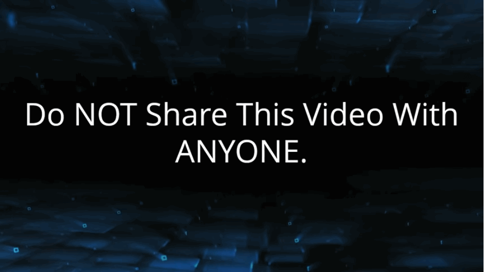 screen print reads "Do NOT share this video with anyone"