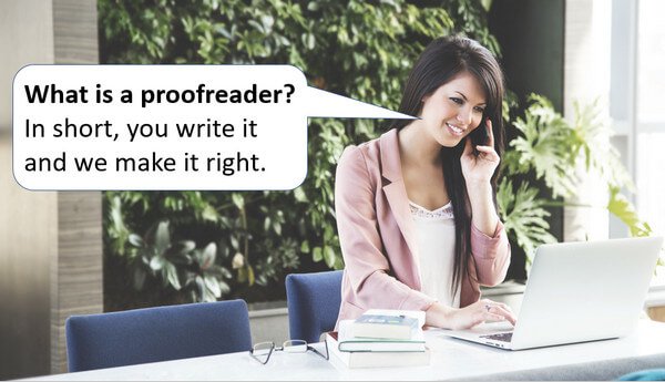 lady speaking on cell phone, saying "What is a proofreader? In short, you write it and we make it right."