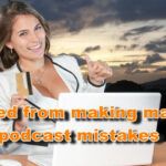 Saved from making major prodcast mistakes