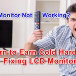 Monitor not working? Learn to earn cold hard cash fixing LCD monitors