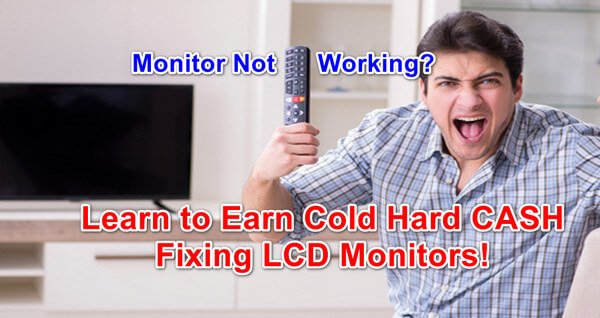 Monitor not working? Learn to earn cold hard cash fixing LCD monitors